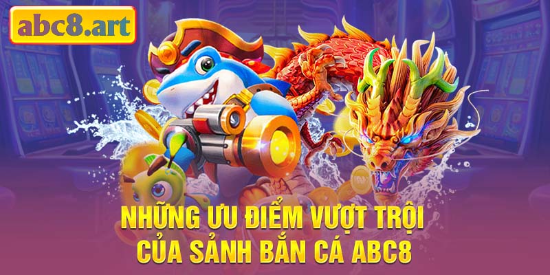 Những ưu điểm vượt trội của sảnh bắn cá KUBET