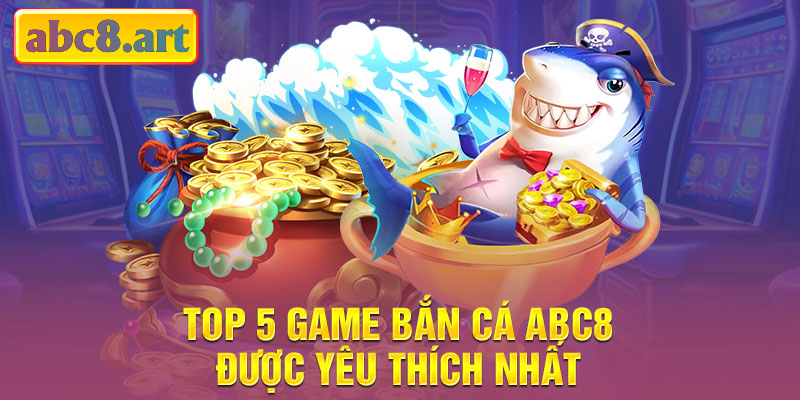 5 tựa game bắn cá được yêu thích nhất tại KUBET