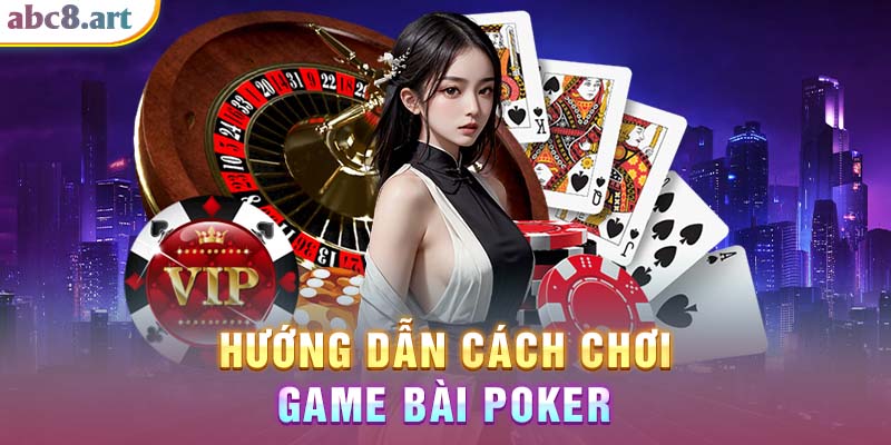 Cách chơi game bài Poker KUBET chuẩn